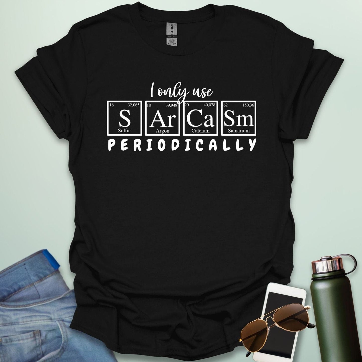 Black t-shirt with the white 'I only use Sarcasm Periodically' chemistry pun design.