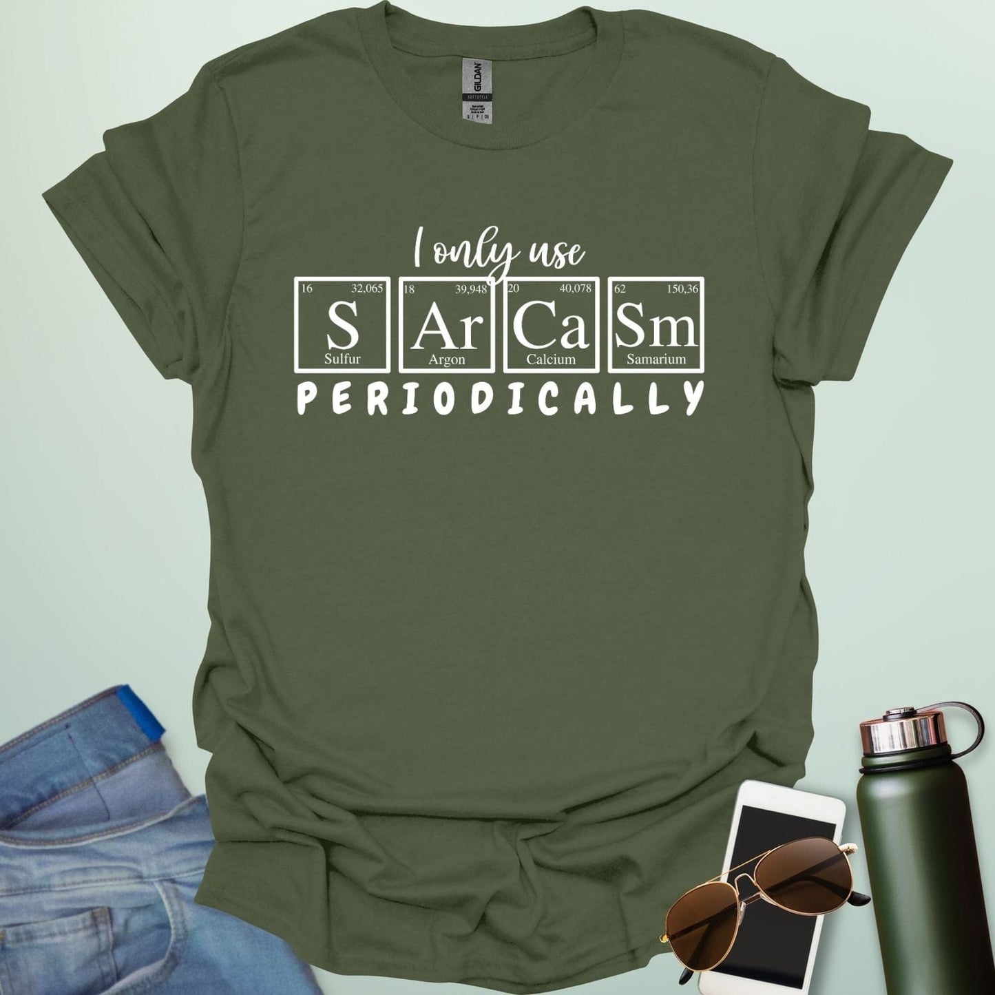 Military green t-shirt with the white 'I only use Sarcasm Periodically' chemistry pun design.