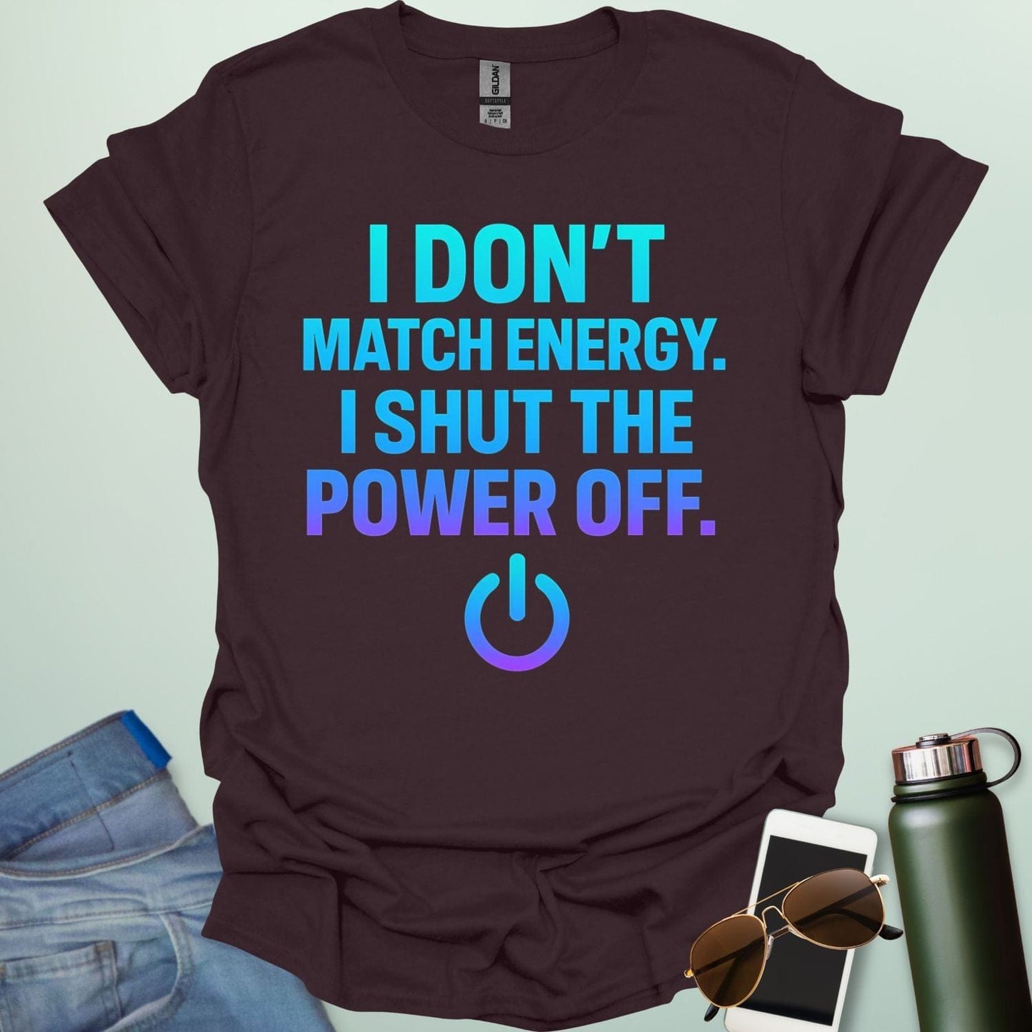 I Don’t Match Energy, I Shut The Power Off’ t-shirt with bold typography — sarcastic statement tee for introverts and boundary lovers.