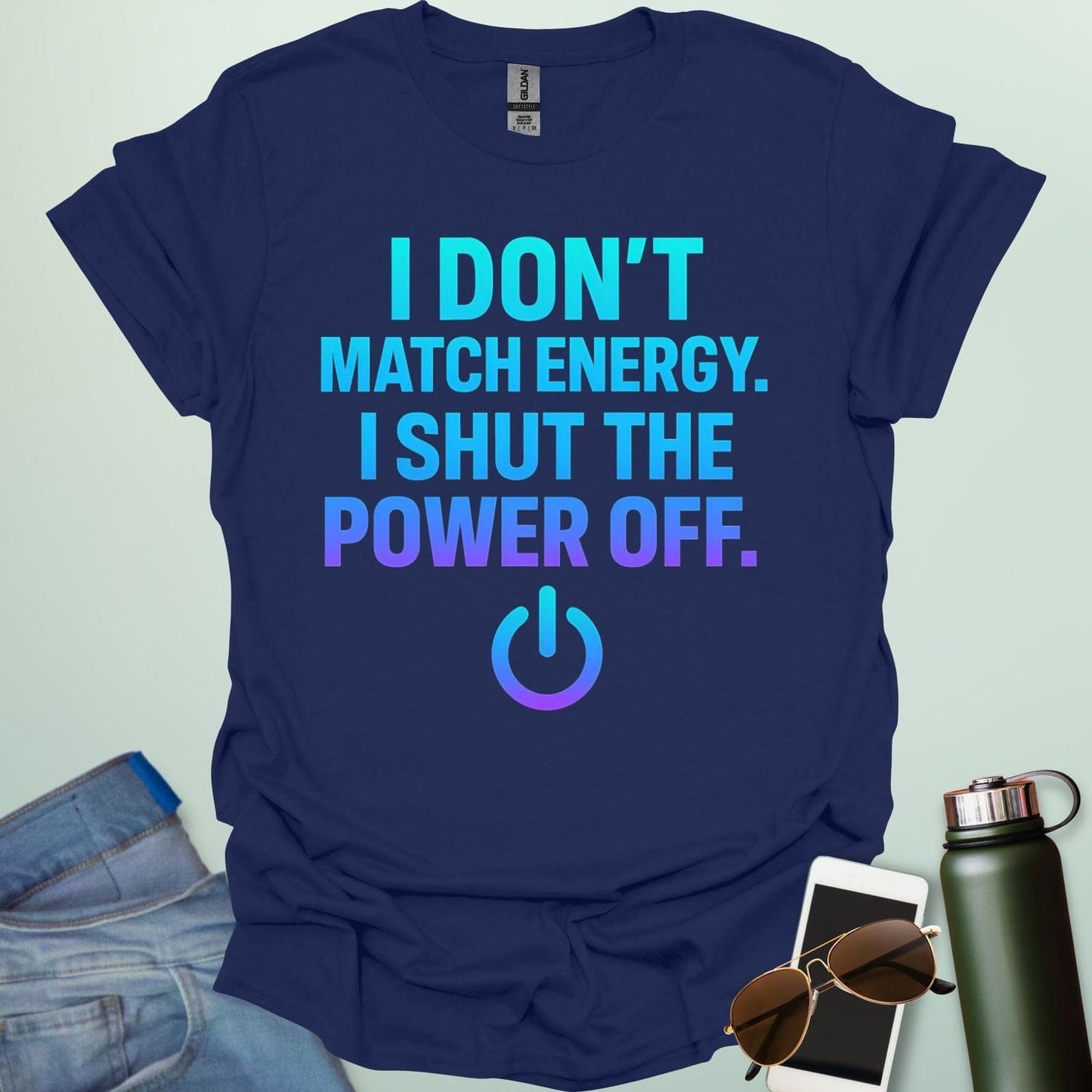 I Don’t Match Energy, I Shut The Power Off’ t-shirt with bold typography — sarcastic statement tee for introverts and boundary lovers.
