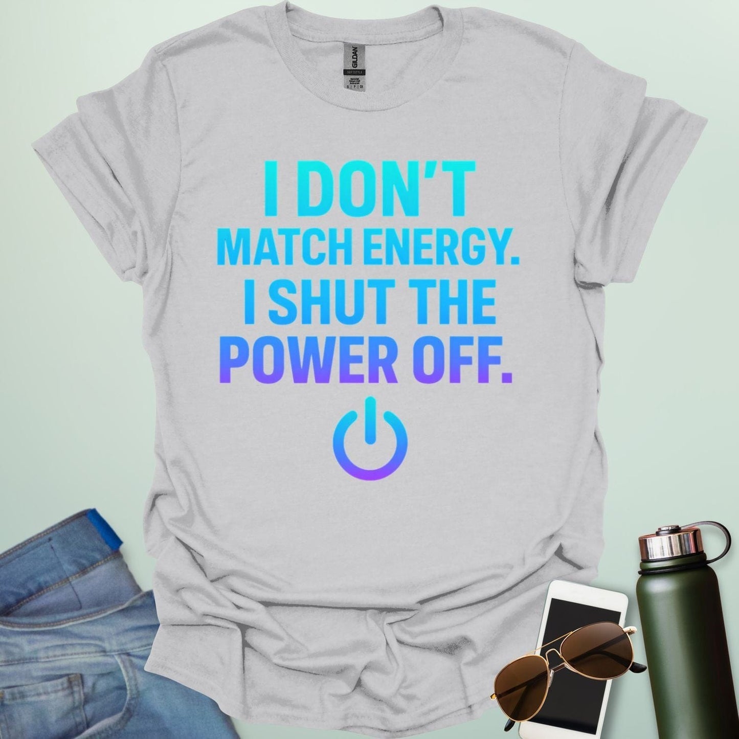 I Don’t Match Energy, I Shut The Power Off’ t-shirt with bold typography — sarcastic statement tee for introverts and boundary lovers.
