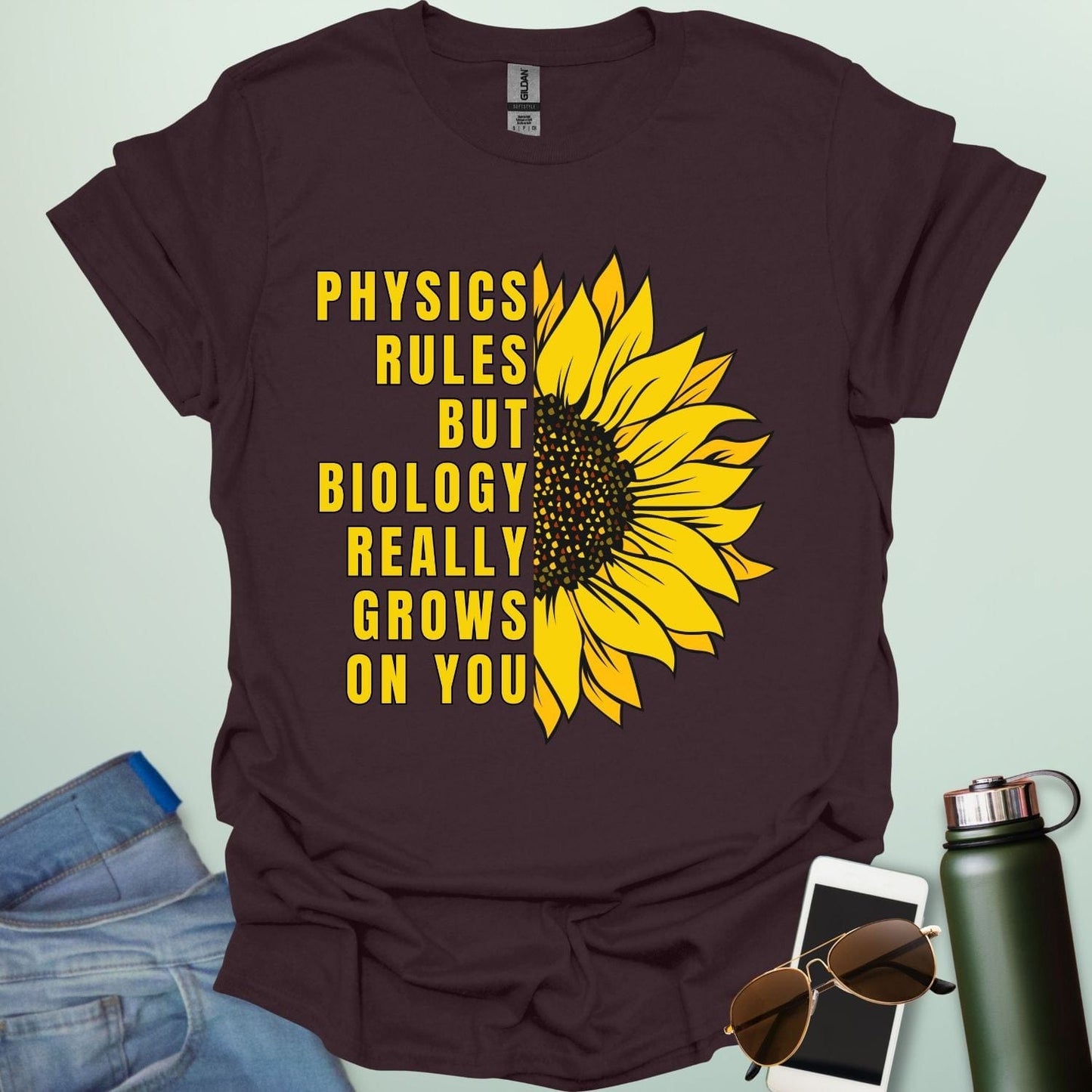 PHYSICS RULES BUT BIOLOGY REALLY GROWS ON YOU T-Shirt