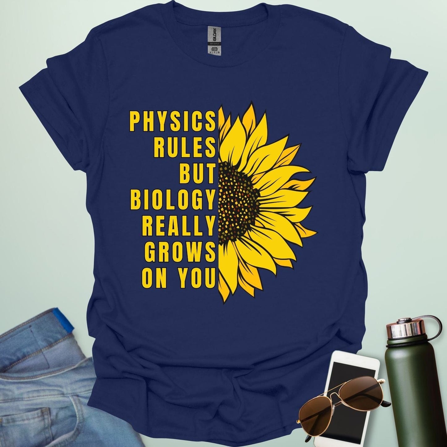 PHYSICS RULES BUT BIOLOGY REALLY GROWS ON YOU T-Shirt