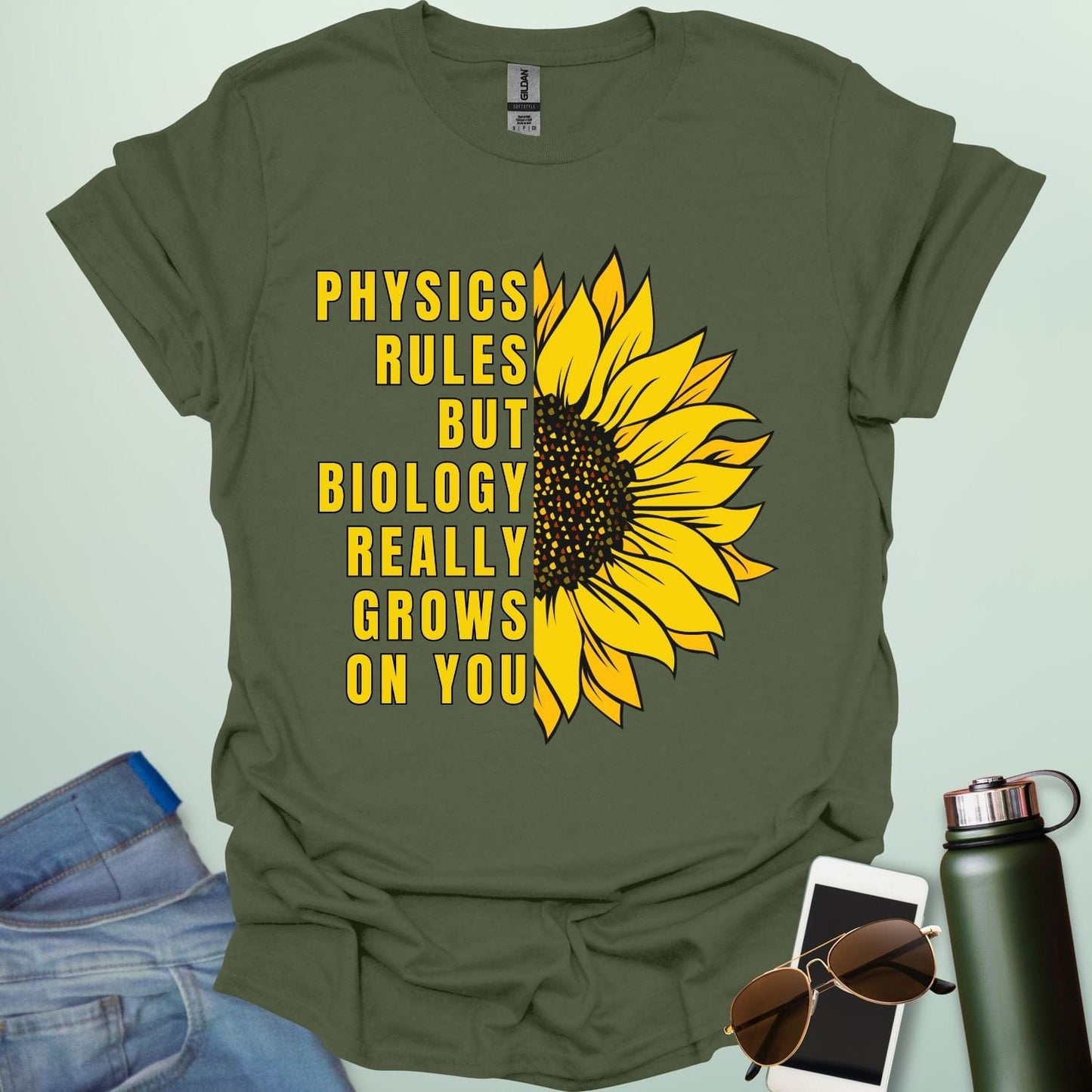 PHYSICS RULES BUT BIOLOGY REALLY GROWS ON YOU T-Shirt