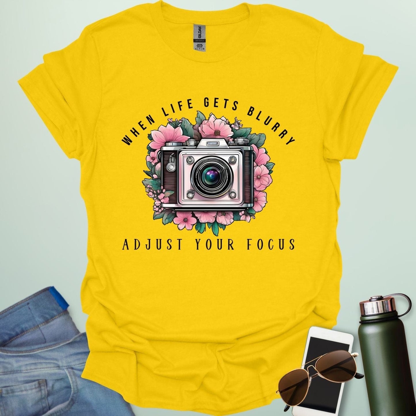 WHEN LIFE IS BLURRY ADJUST YOUR FOCUS T-Shirt