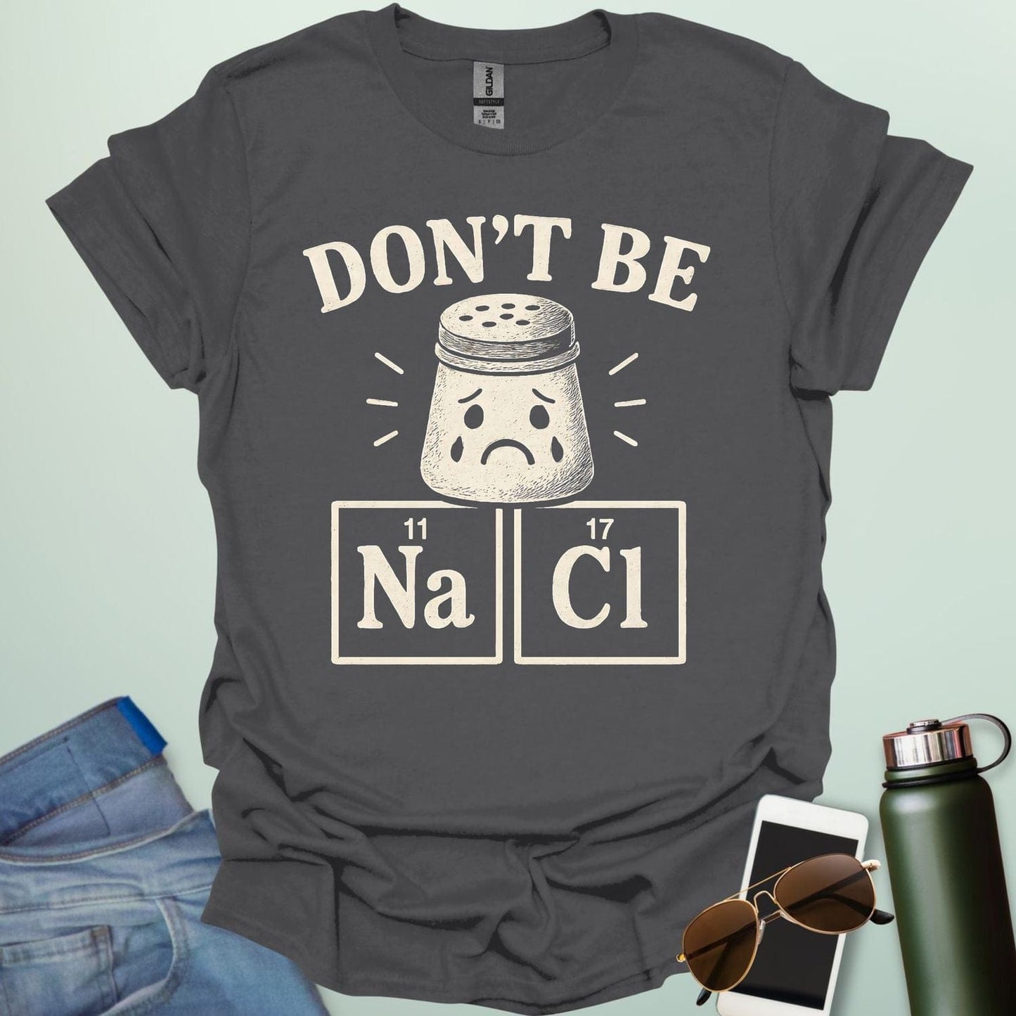 Don't Be Salty t-shirt with a sad salt shaker and the chemical symbols for salt, NaCl.