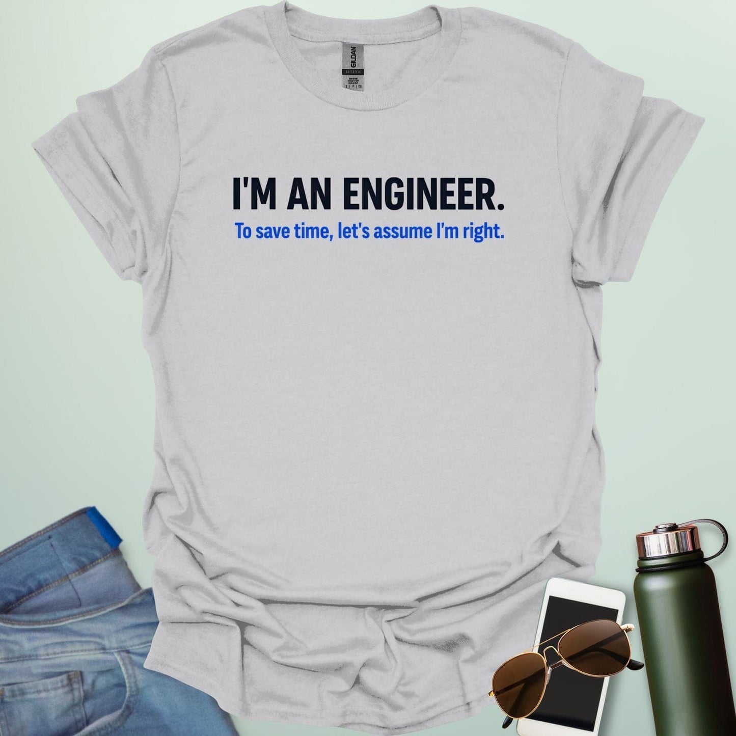 Bold typography design featuring the statement "I'M AN ENGINEER." followed by the sarcastic tagline "To save time, let's assume I'm right."