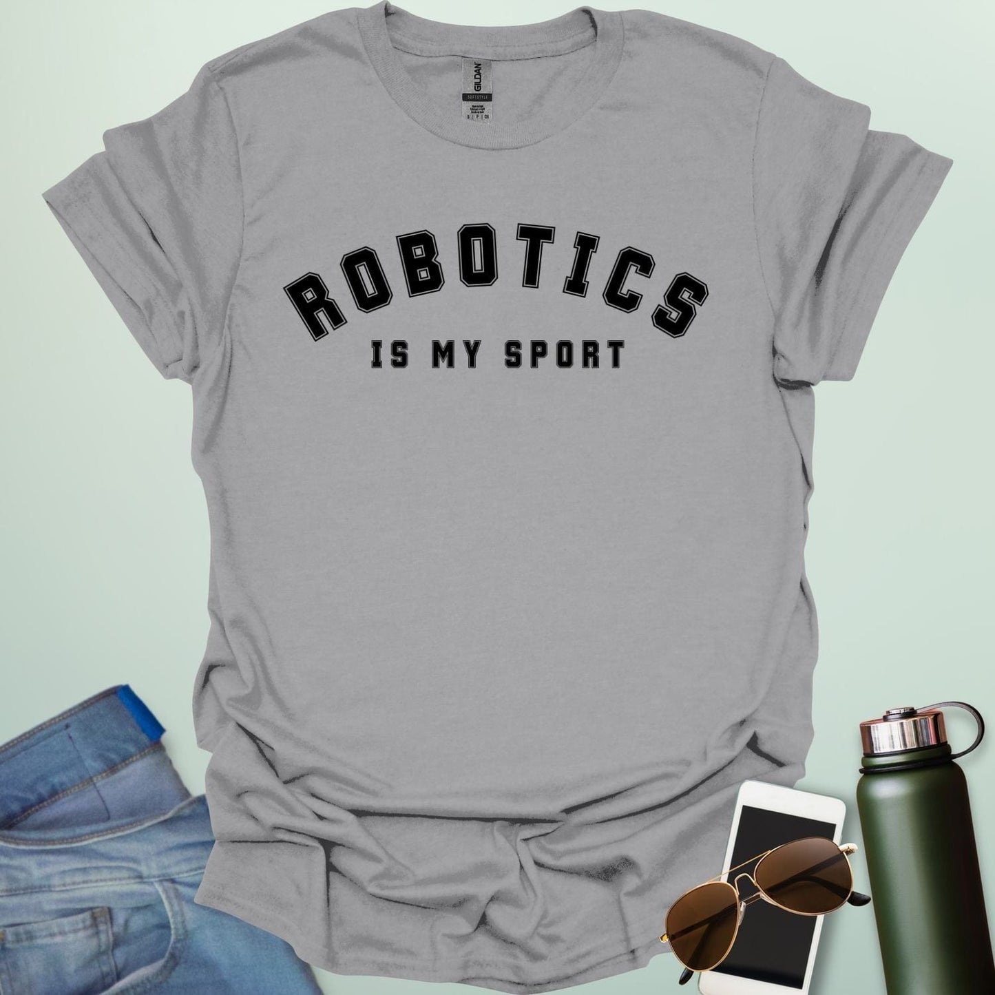 ROBOTICS IS MY SPORT T-Shirt