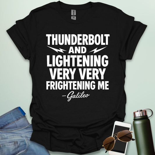 A black t-shirt with the phrase 'THUNDERBOLT AND LIGHTENING VERY VERY FRIGHTENING ME' with lightning bolts, and '- Galileo' in script below.