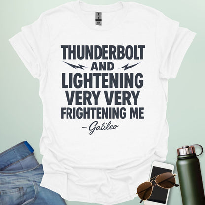 A white t-shirt with the phrase 'THUNDERBOLT AND LIGHTENING VERY VERY FRIGHTENING ME' with lightning bolts, and '- Galileo' in script below.
