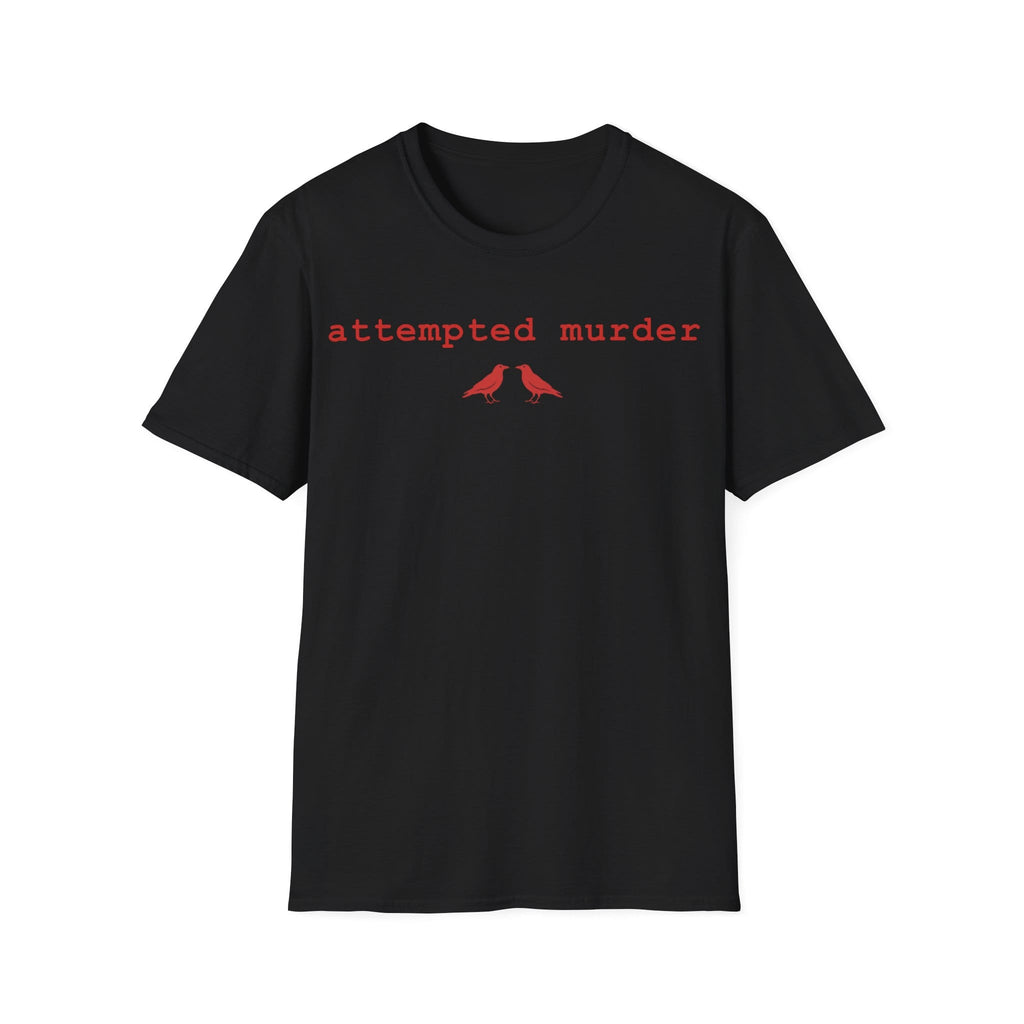 ATTEMPTED MURDER T-Shirt