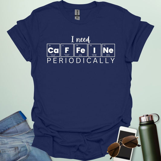 Navy blue t-shirt with the white 'I need Caffeine Periodically' chemistry pun design.
