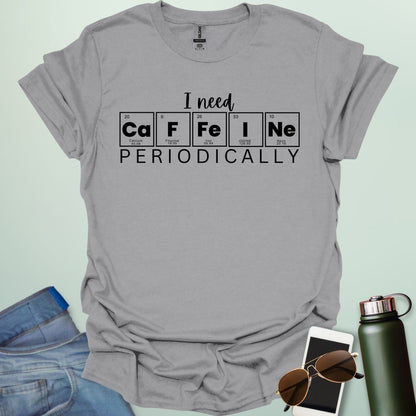 Sport gray t-shirt with the white 'I need Caffeine Periodically' chemistry pun design.