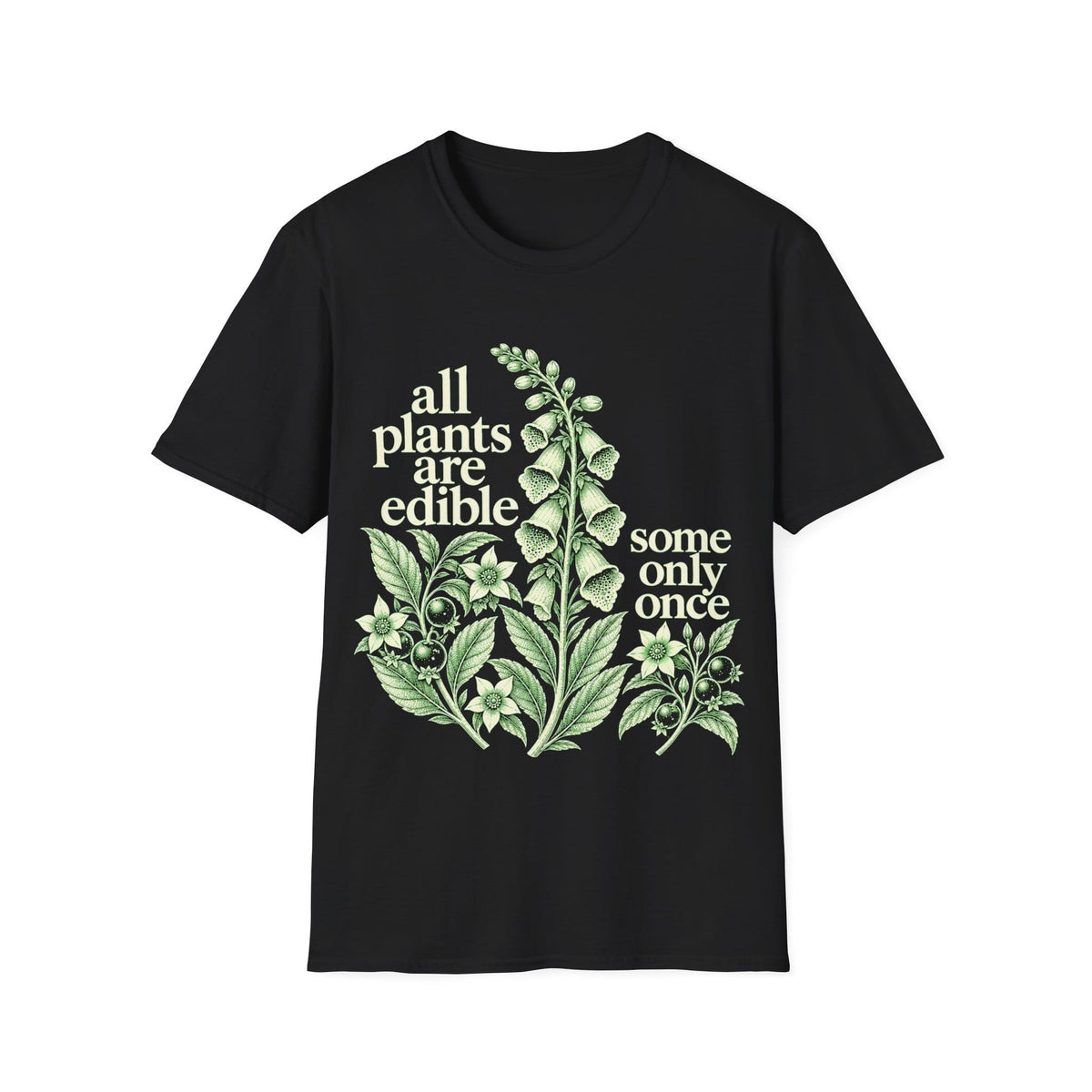 Detailed vintage botanical engraving of foxglove and deadly nightshade plants surrounded by retro serif text reading 'all plants are edible, some only once'.