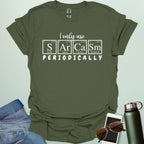 Military green t-shirt with the white 'I only use Sarcasm Periodically' chemistry pun design.