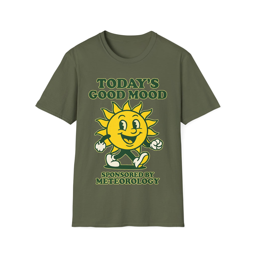 TODAY'S GOOD MOOD SPONSORED BY METEOROLOGY T-Shirt