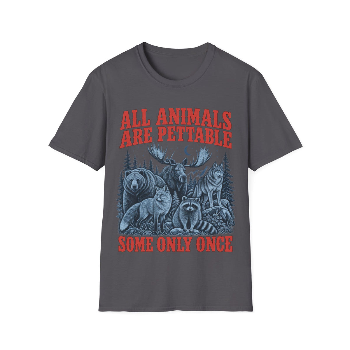 ALL ANIMALS ARE PETTABLE T-Shirt