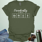 A military green t-shirt with the text 'Periodically I Am A Genius,' spelled out with the periodic table elements Ge, Ni, U, and S.