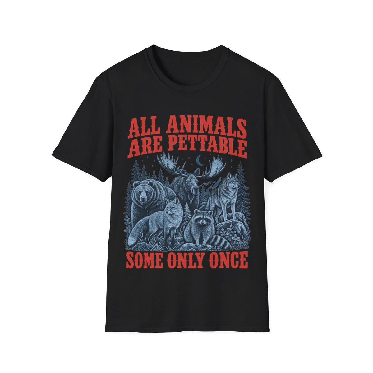 ALL ANIMALS ARE PETTABLE T-Shirt