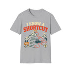 I KNOW A SHORTCUT T-Shirt