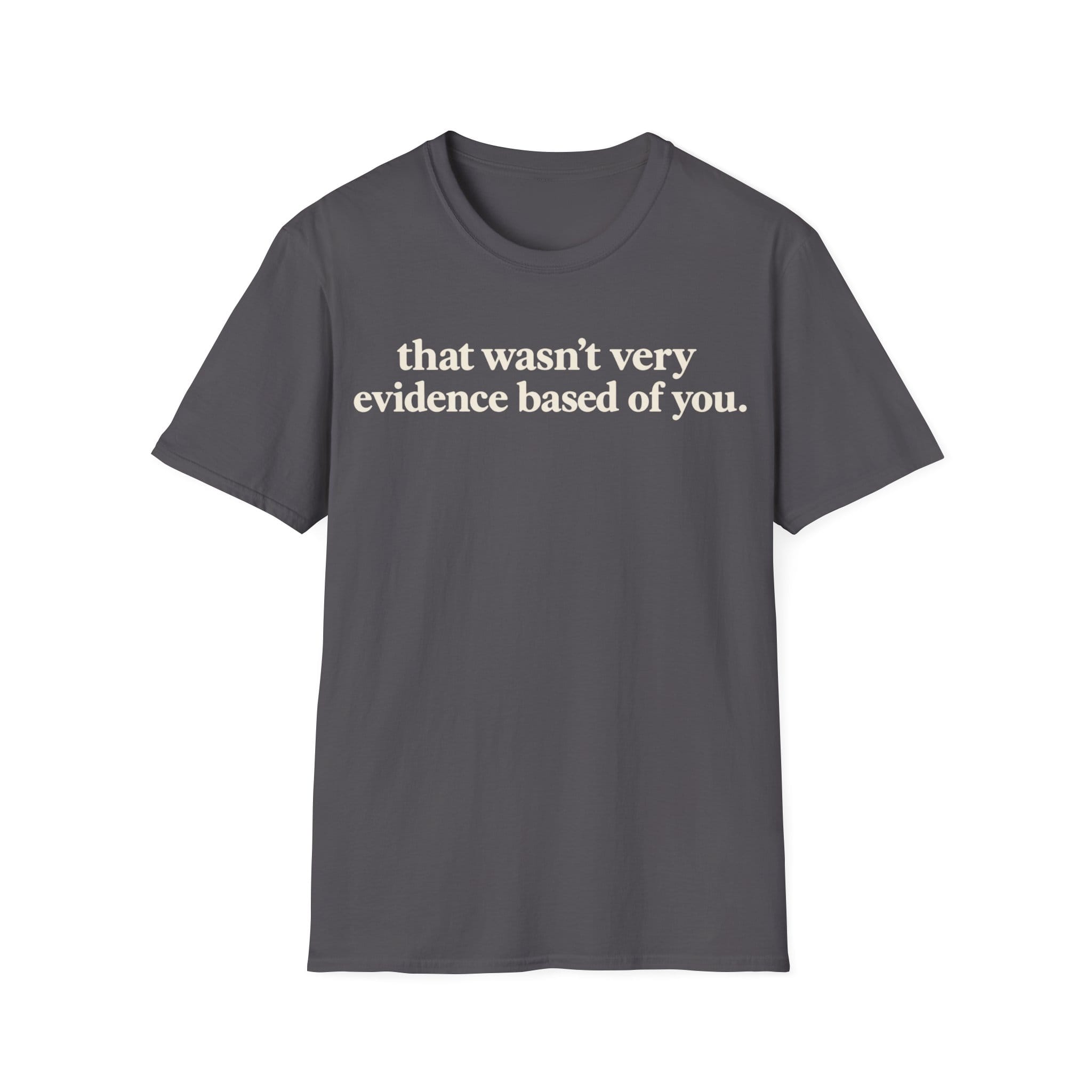 Minimalist typography graphic featuring bold serif text reading 'that wasn't very evidence based of you.'