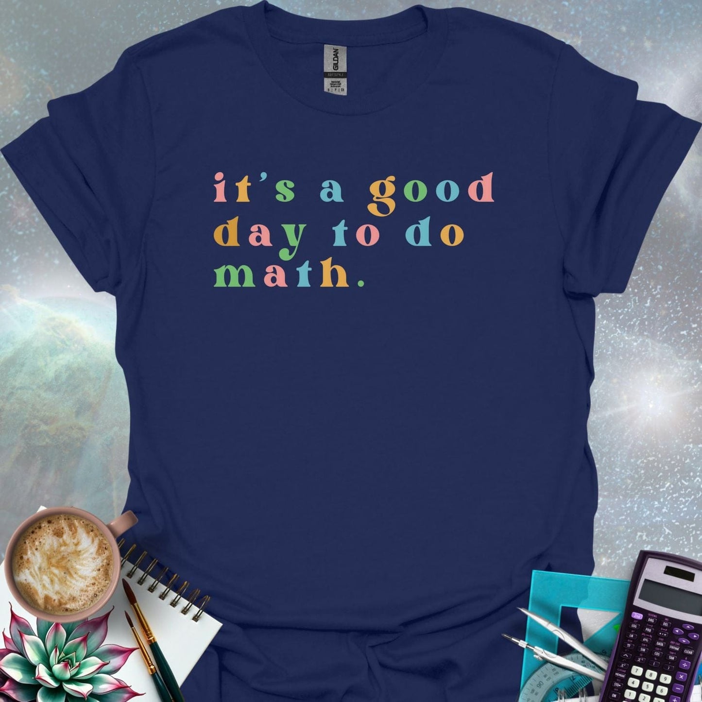 T-shirt with the math quote 'It's a good day to do math.' printed in a bold, simple font.