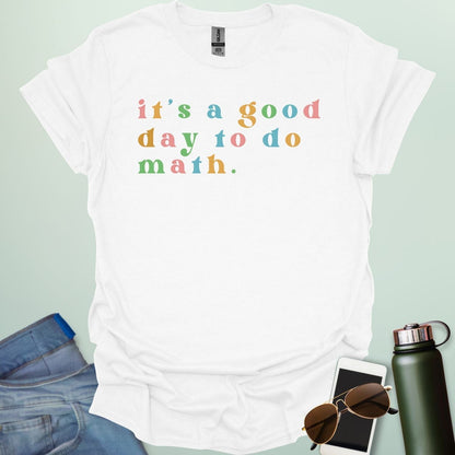 White t-shirt with the colorful 'It's a good day to do math' design.