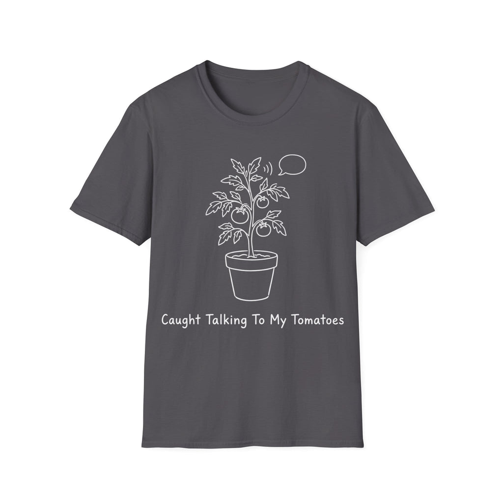 CAUGHT TALKING TO MY TOMATOES T-Shirt