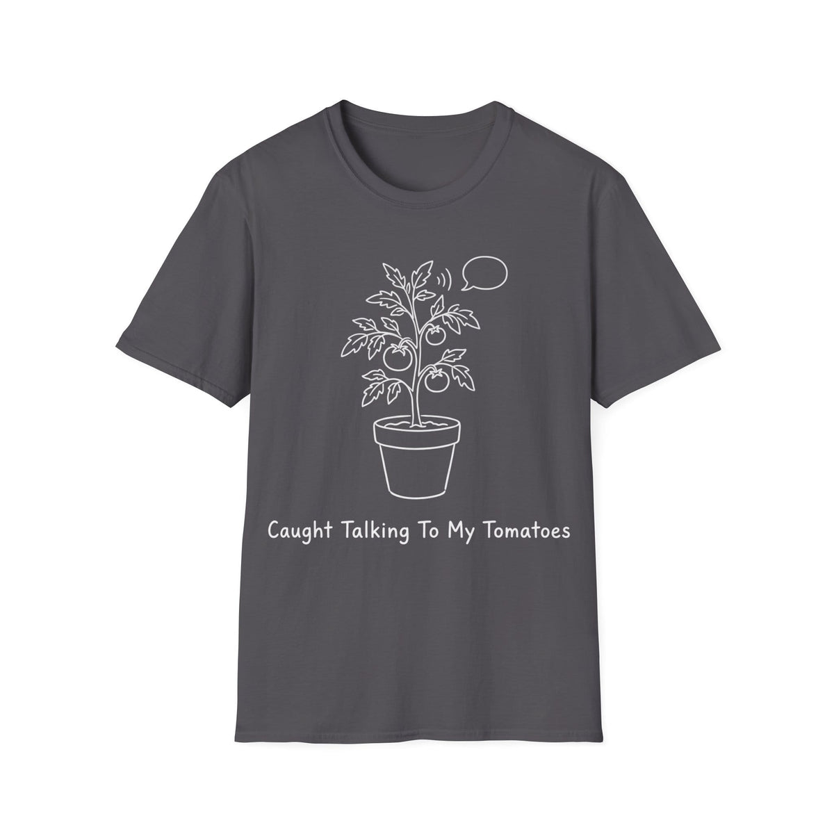 CAUGHT TALKING TO MY TOMATOES T-Shirt