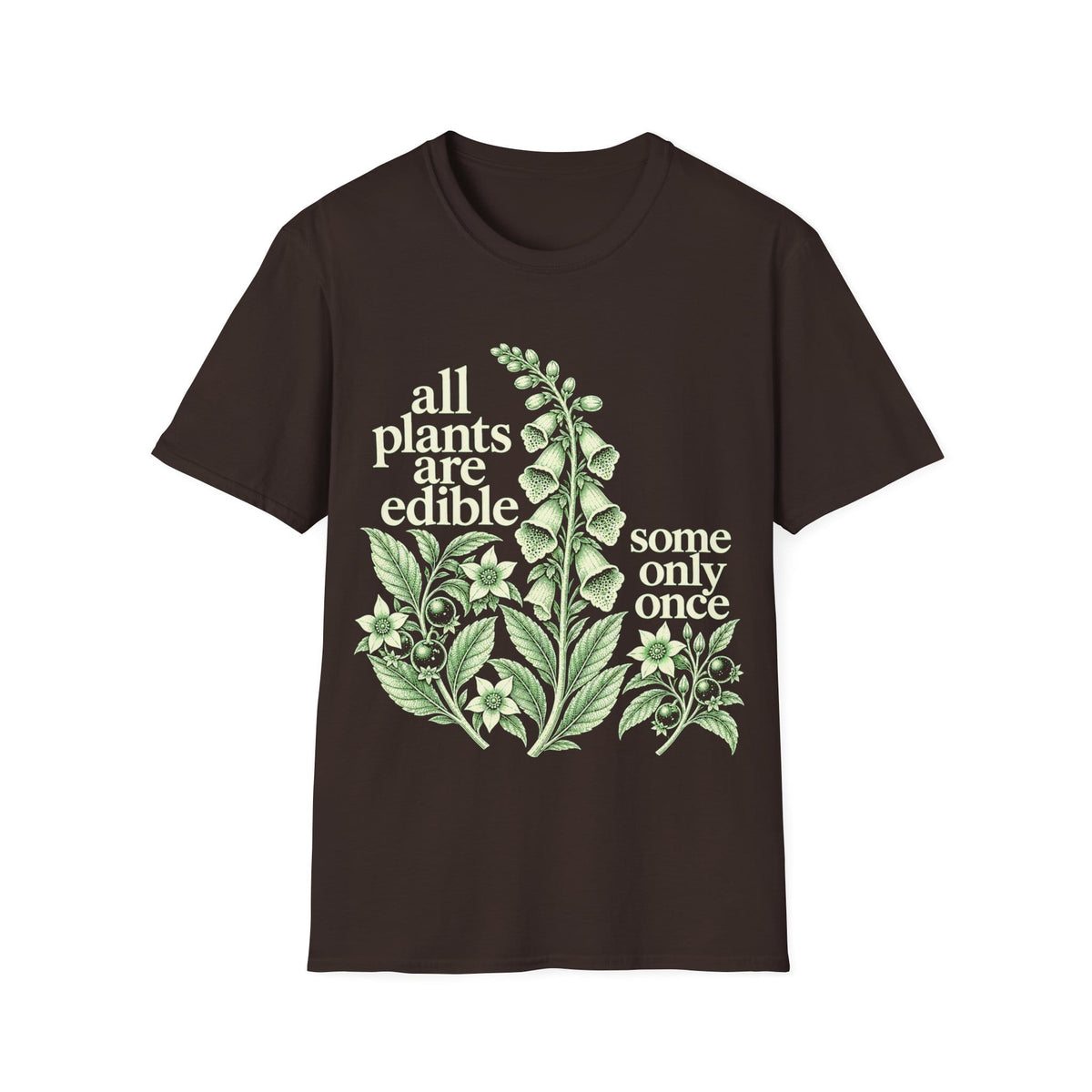 Detailed vintage botanical engraving of foxglove and deadly nightshade plants surrounded by retro serif text reading 'all plants are edible, some only once'.