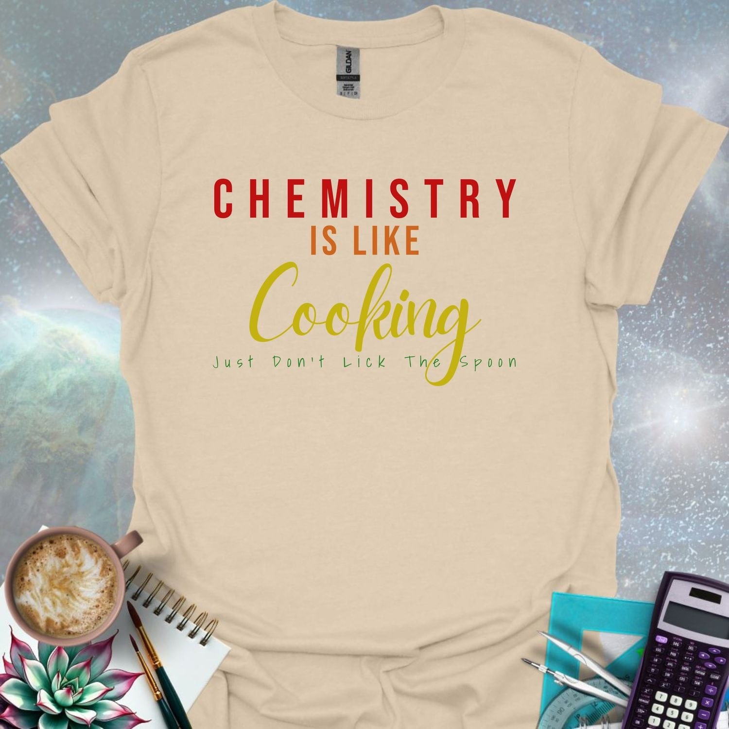 The text 'CHEMISTRY IS LIKE COOKING - JUST DON'T LICK THE SPOON' in a stylized font.