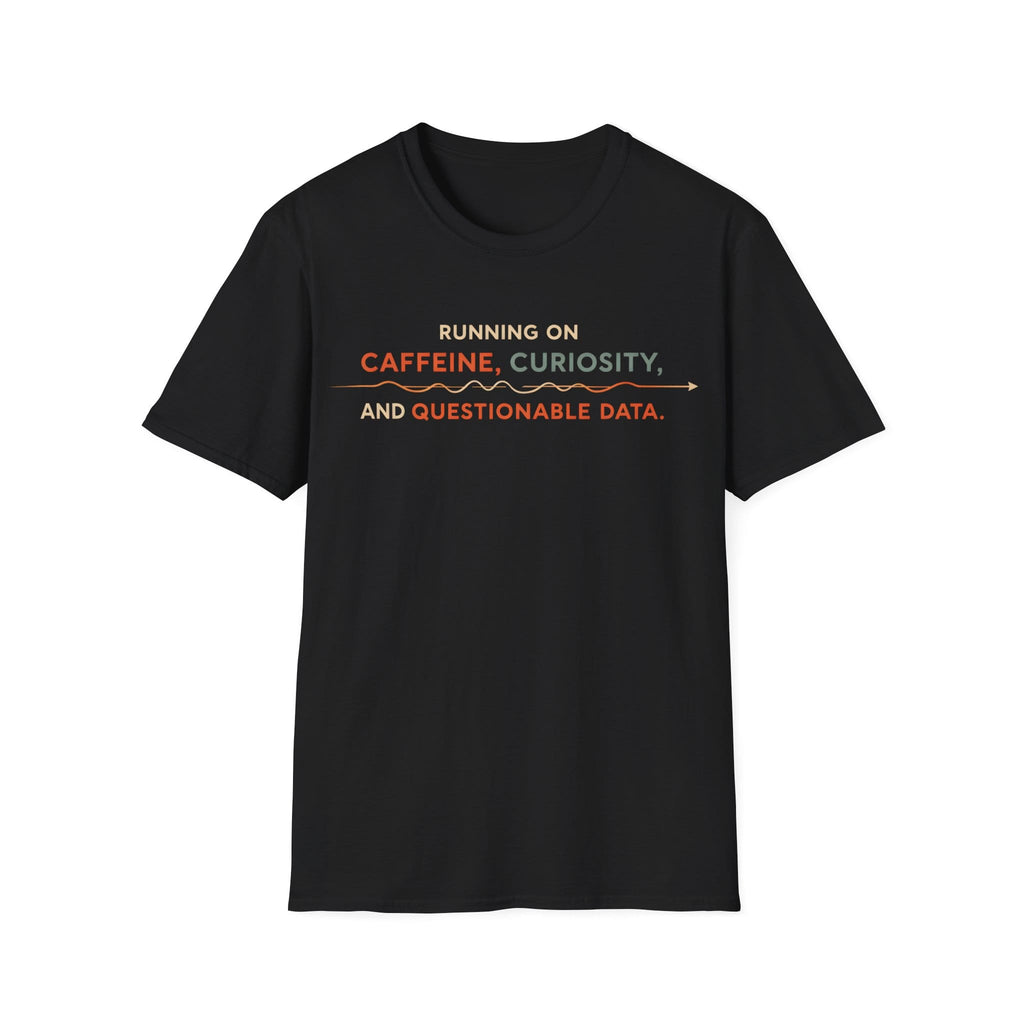 CAFFEINE & QUESTIONABLE DATA T-Shirt