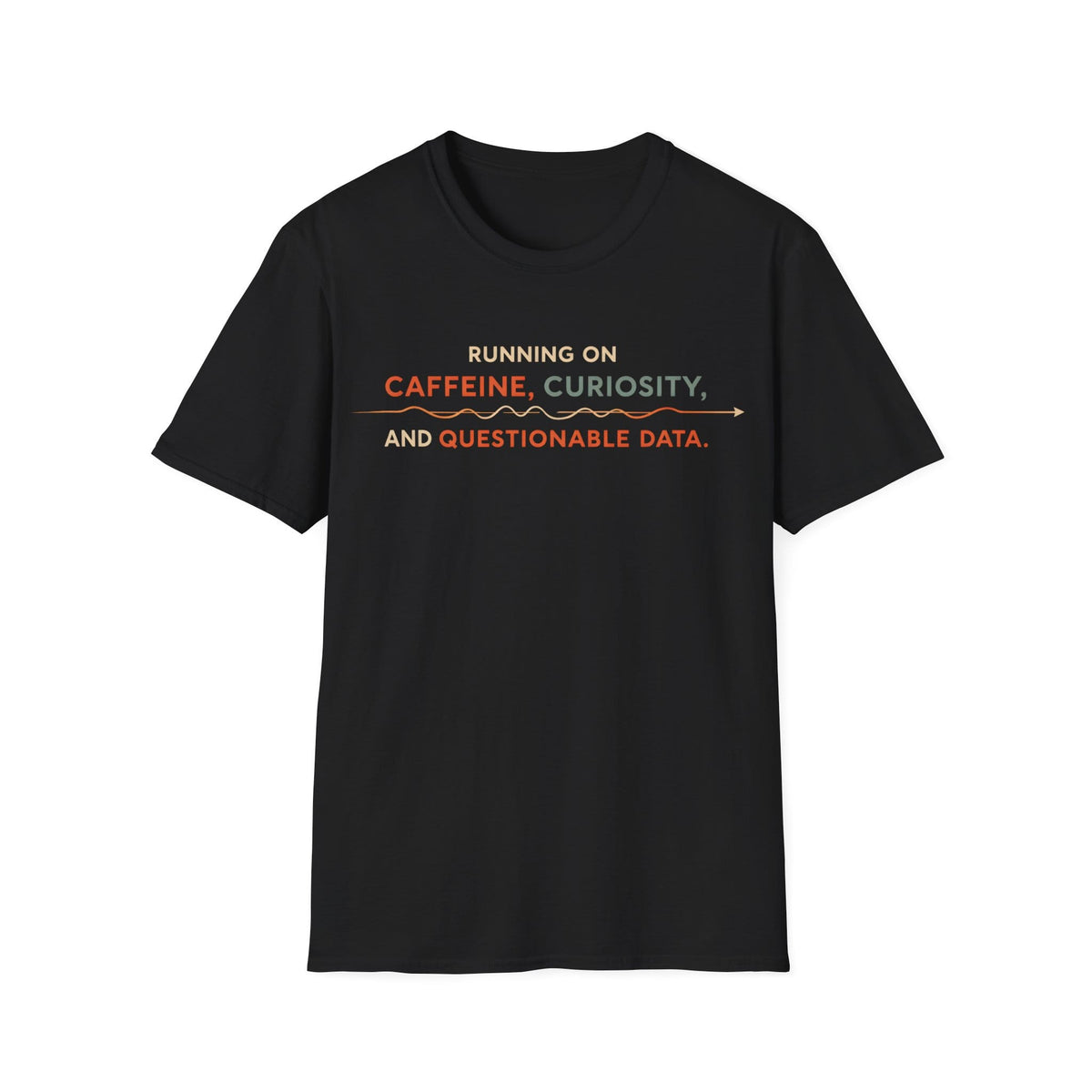 CAFFEINE & QUESTIONABLE DATA T-Shirt