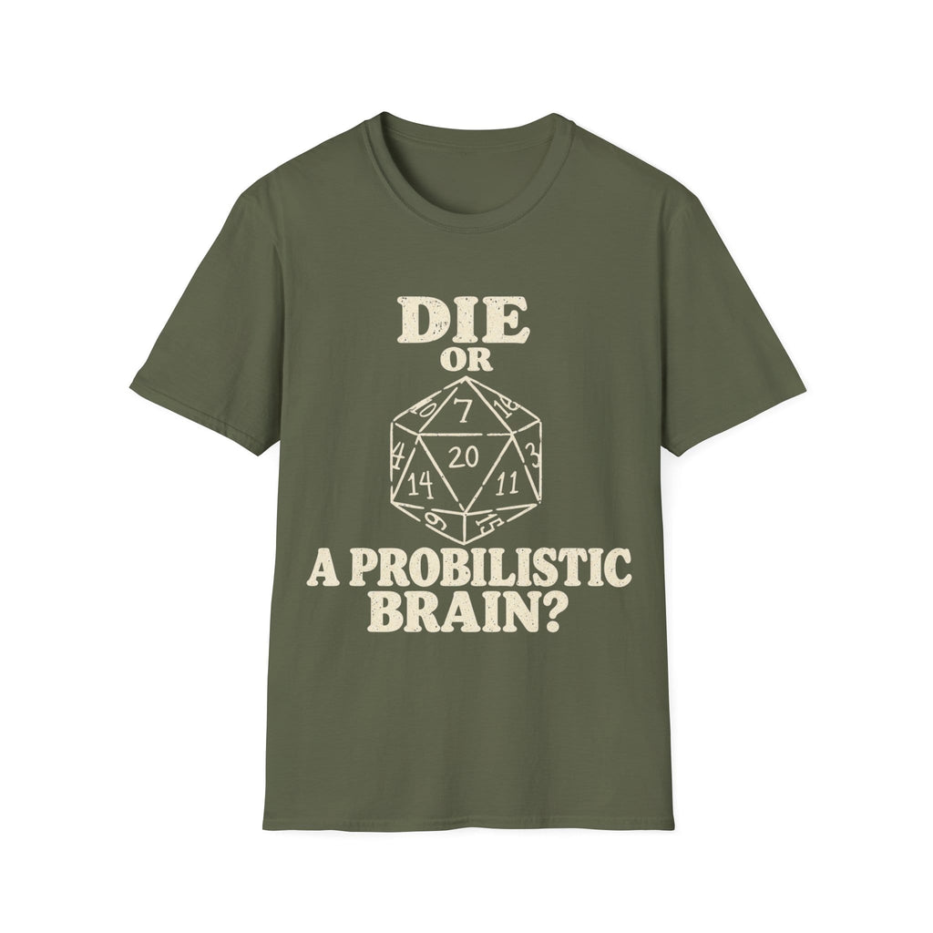 DIE OR PROBILISTIC BRAIN? T-Shirt