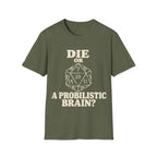 DIE OR PROBILISTIC BRAIN? T-Shirt