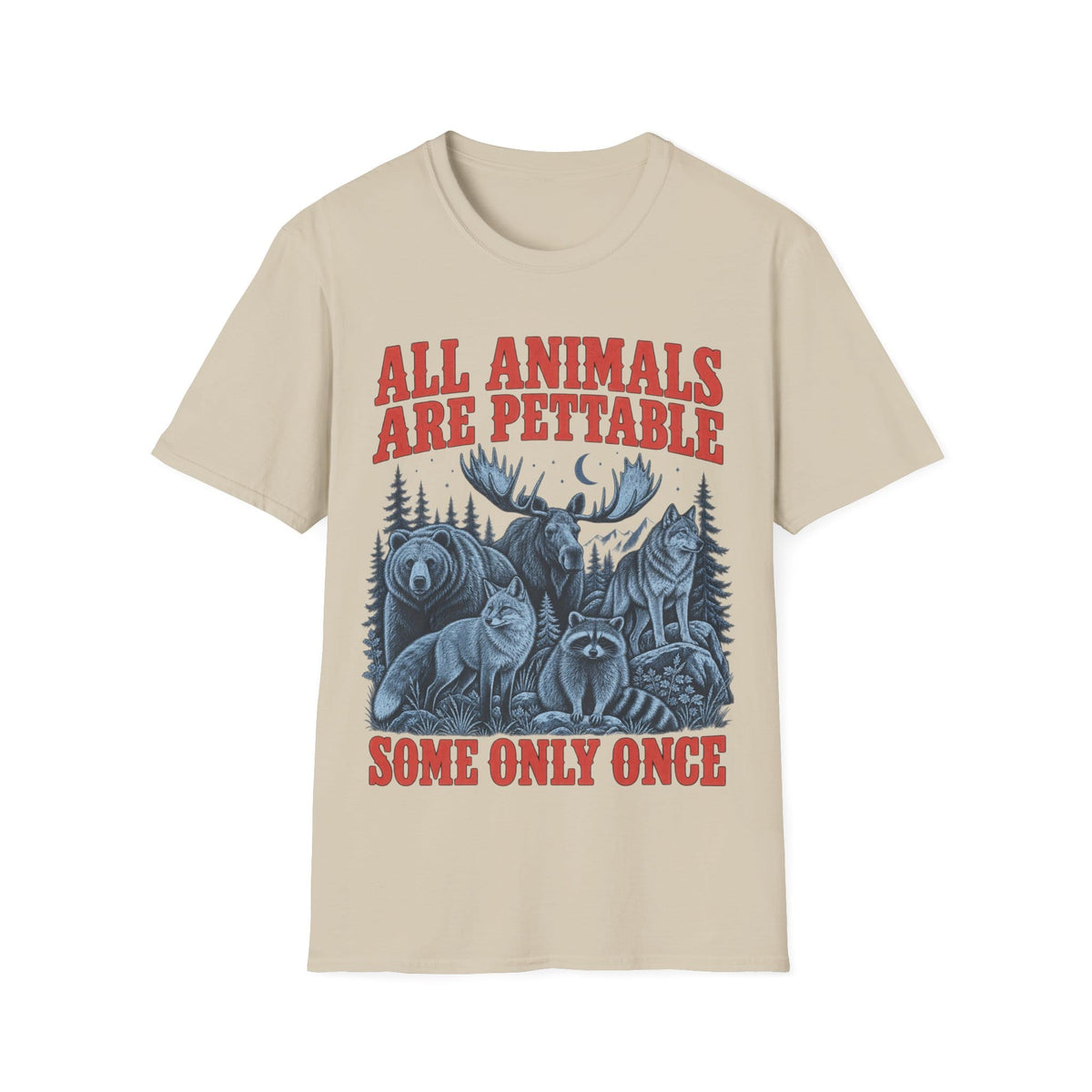 ALL ANIMALS ARE PETTABLE T-Shirt