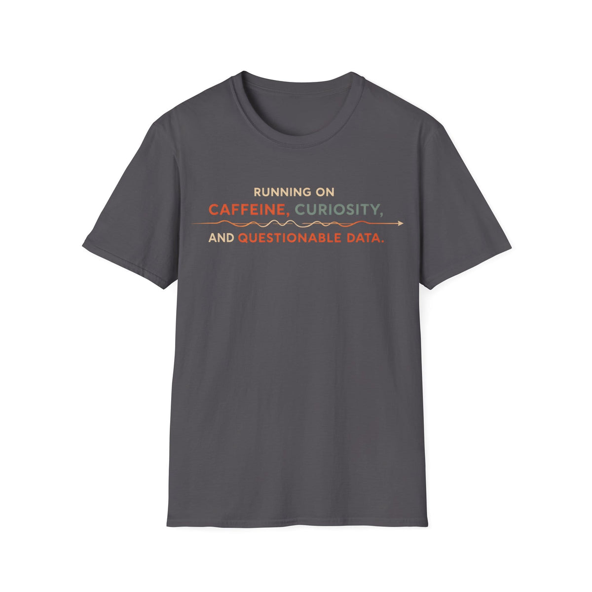 CAFFEINE & QUESTIONABLE DATA T-Shirt