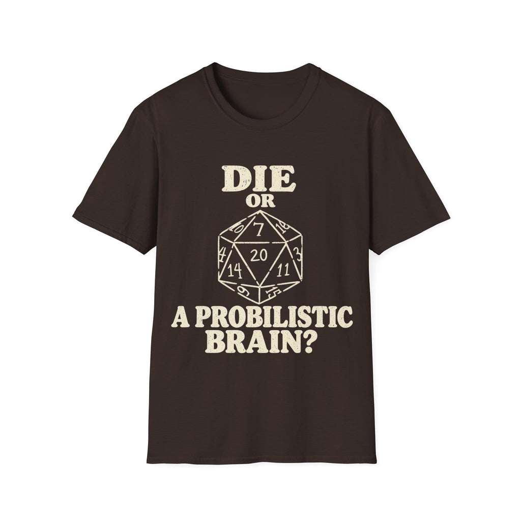 DIE OR PROBILISTIC BRAIN? T-Shirt