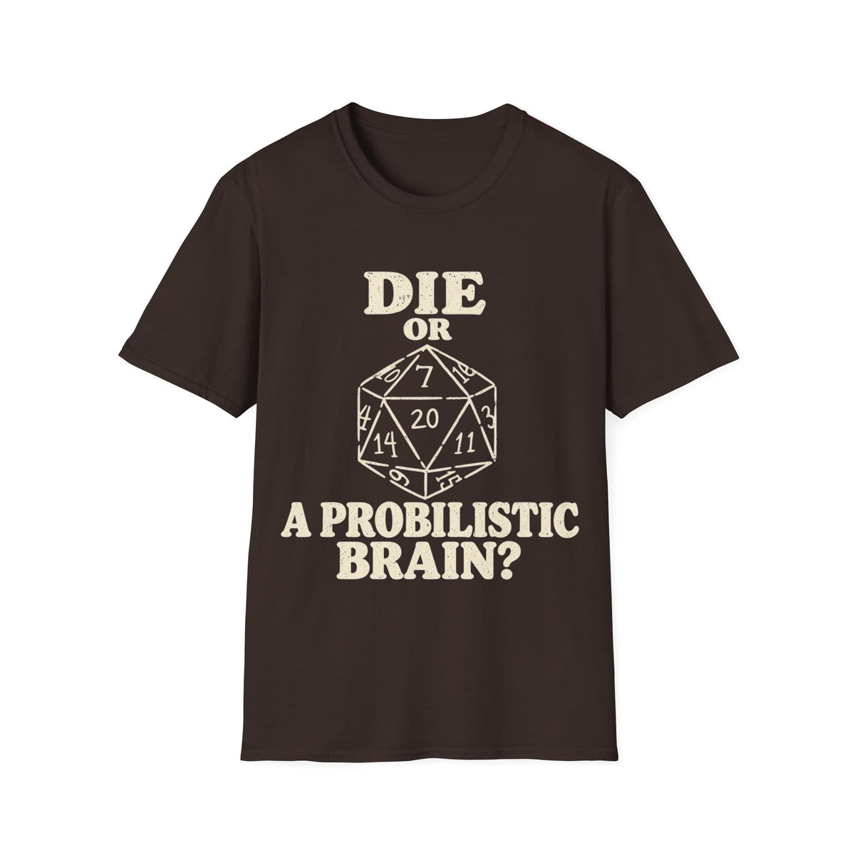 DIE OR PROBILISTIC BRAIN? T-Shirt
