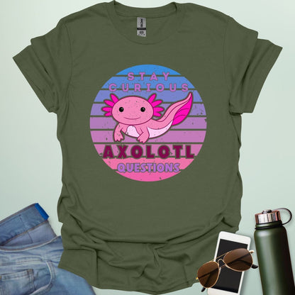 A military green t-shirt with a cute axolotl in a circular design and the text 'Stay Curious Axolotl Questions.'