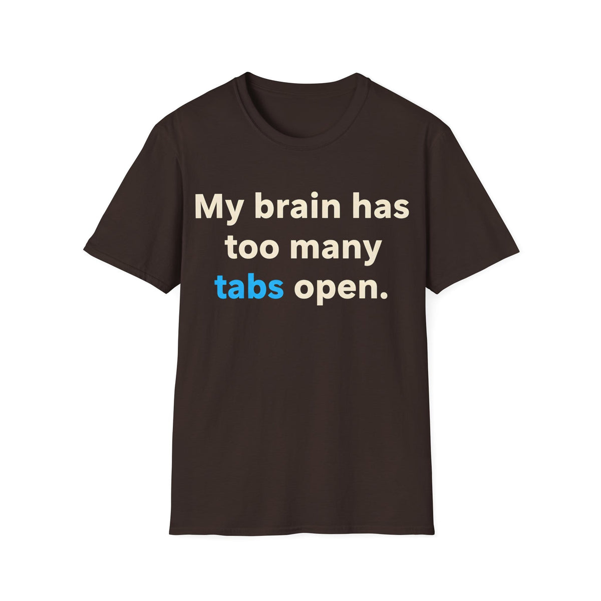 TOO MANY TABS T-Shirt