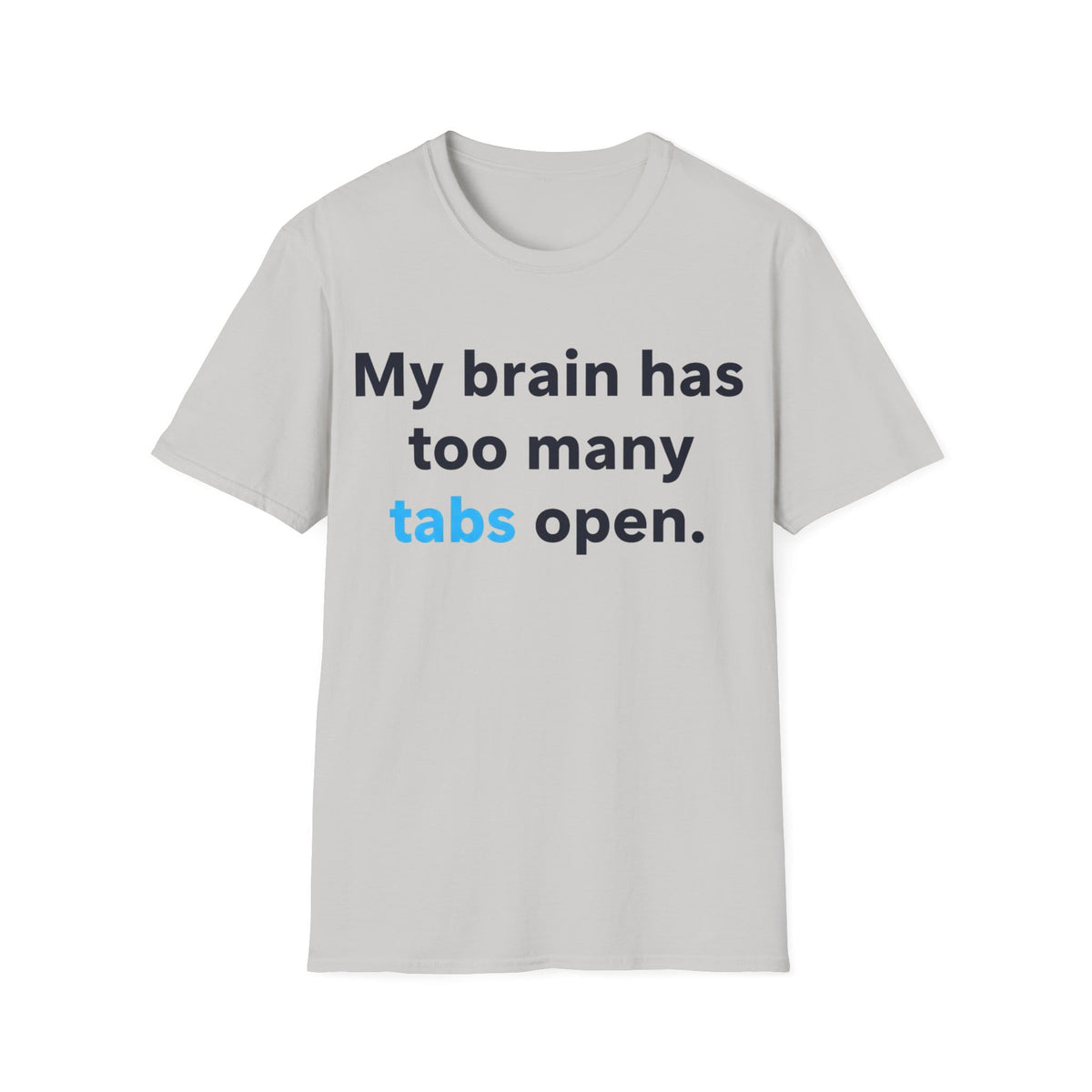 TOO MANY TABS T-Shirt