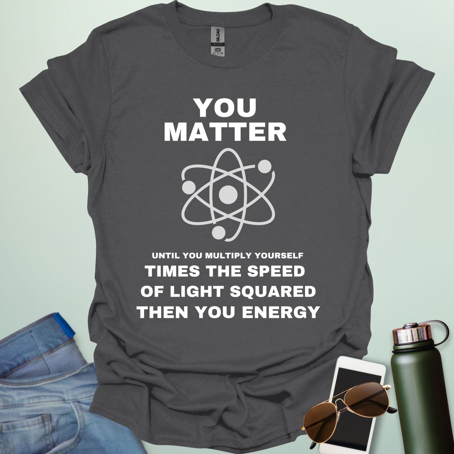 A charcoal grey t-shirt with the text 'You Matter' and 'Then You Energy,' a physics pun based on E=mc².
