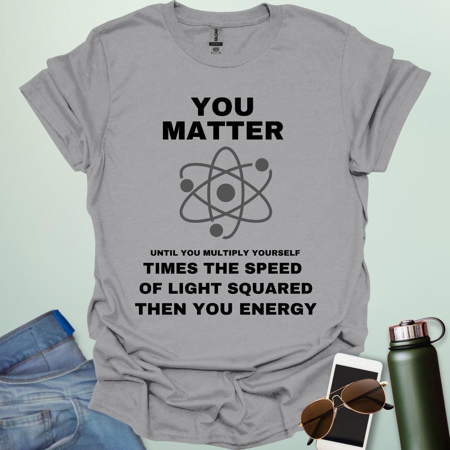 A sport grey t-shirt with the text 'You Matter' and 'Then You Energy,' a physics pun based on E=mc².