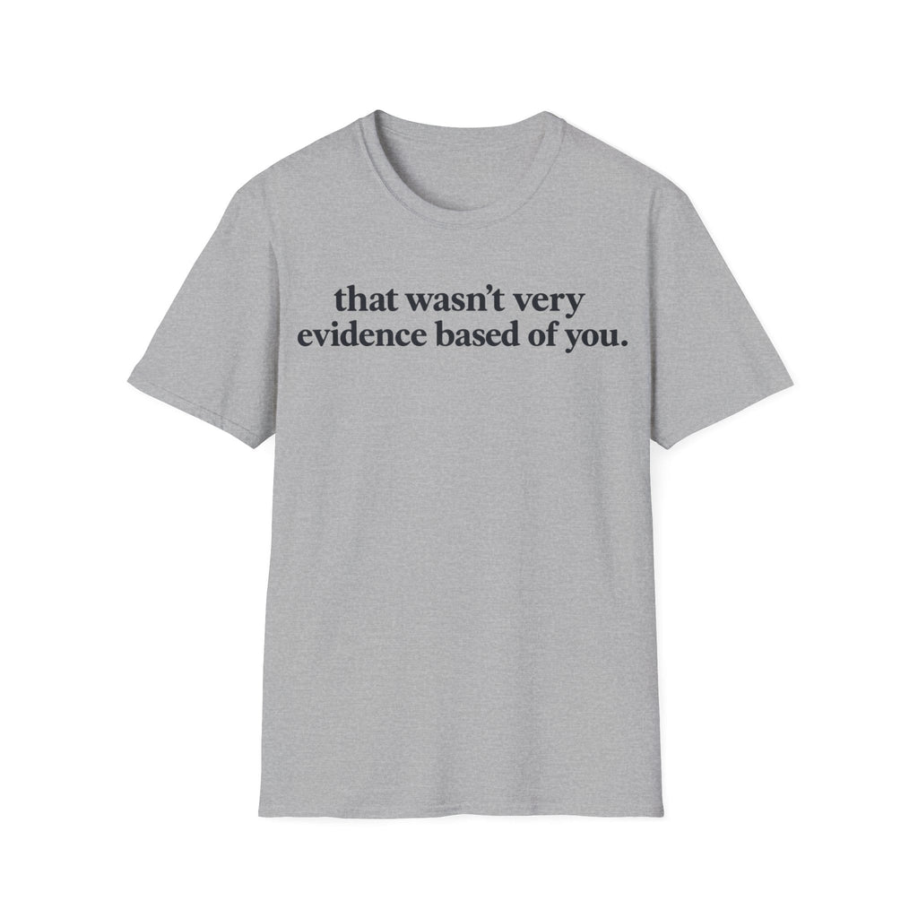 Minimalist typography graphic featuring bold serif text reading 'that wasn't very evidence based of you.'