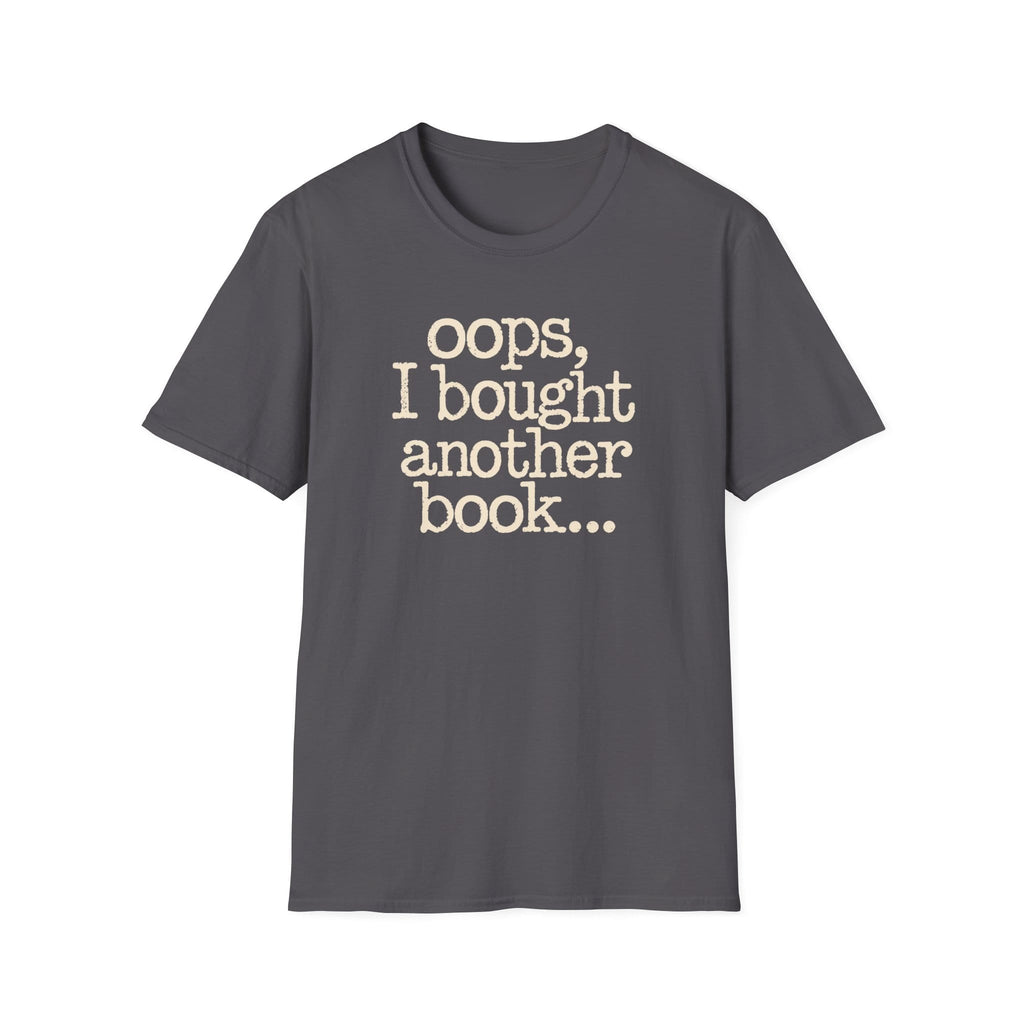 OOPS I BOUGHT ANOTHER BOOK T-Shirt
