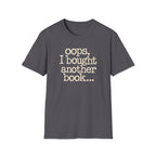 OOPS I BOUGHT ANOTHER BOOK T-Shirt