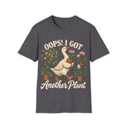 OOPS, I GOT ANOTHER PLANT T-Shirt