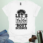 LET'S TaCo 'BOUT SCIENCE T-Shirt
