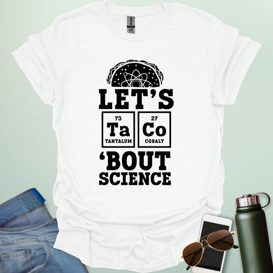 LET'S TaCo 'BOUT SCIENCE T-Shirt
